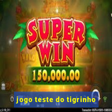 jogo teste do tigrinho